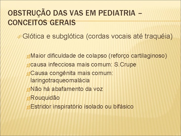 OBSTRUÇÃO DAS VAS EM PEDIATRIA – CONCEITOS GERAIS Glótica Maior e subglótica (cordas vocais