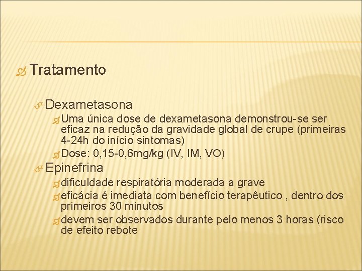  Tratamento Dexametasona Uma única dose de dexametasona demonstrou-se ser eficaz na redução da