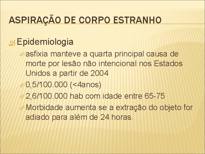 ASPIRAÇÃO DE CORPO ESTRANHO Epidemiologia asfixia manteve a quarta principal causa de morte por