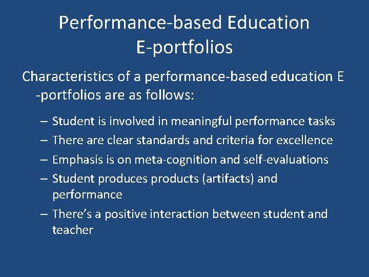 Performance-based Education E-portfolios Characteristics of a performance-based education E -portfolios are as follows: –