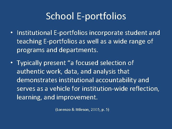 School E-portfolios • Institutional E-portfolios incorporate student and teaching E-portfolios as well as a