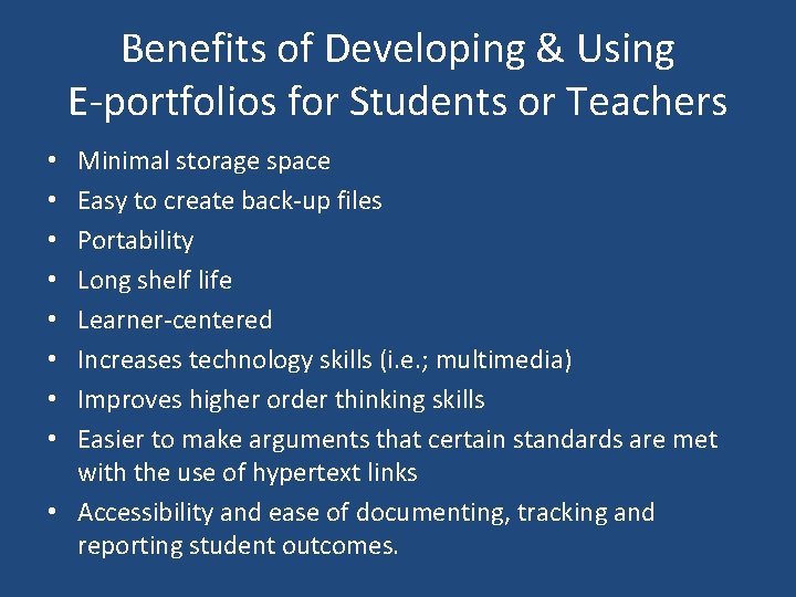 Benefits of Developing & Using E-portfolios for Students or Teachers Minimal storage space Easy