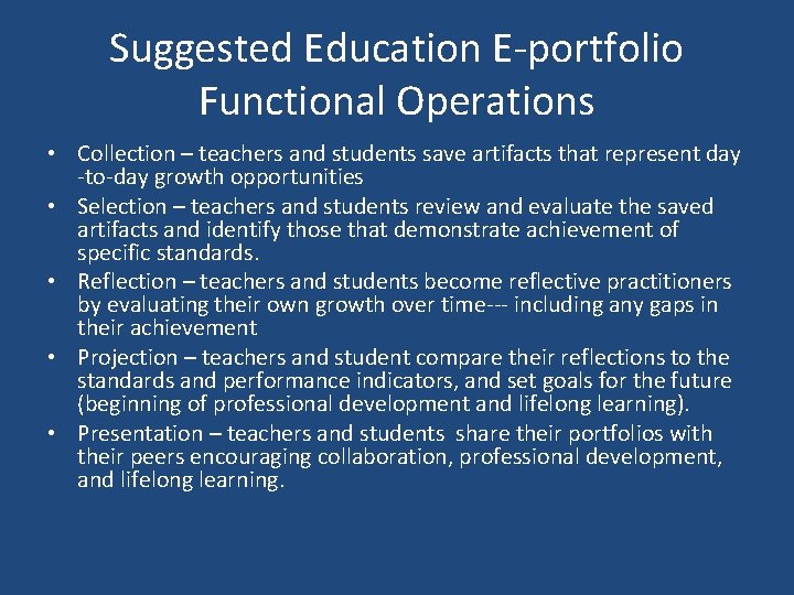 Suggested Education E-portfolio Functional Operations • Collection – teachers and students save artifacts that