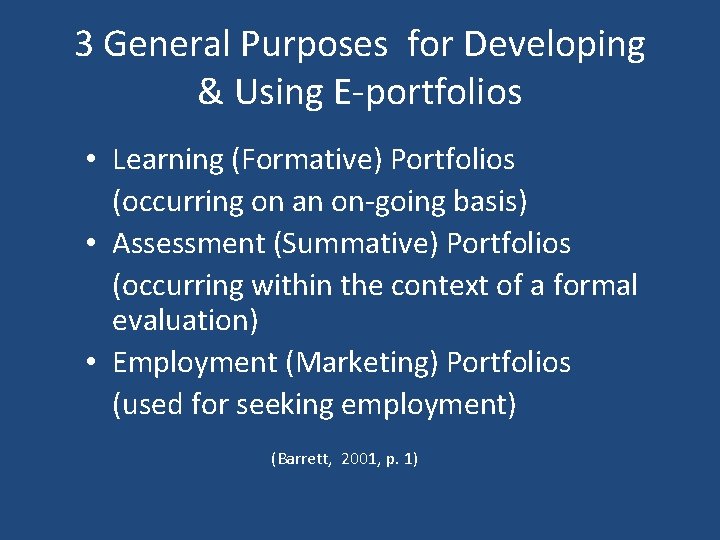 3 General Purposes for Developing & Using E-portfolios • Learning (Formative) Portfolios (occurring on