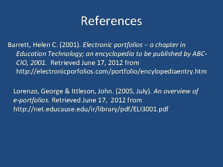 References Barrett, Helen C. (2001). Electronic portfolios – a chapter in Education Technology; an