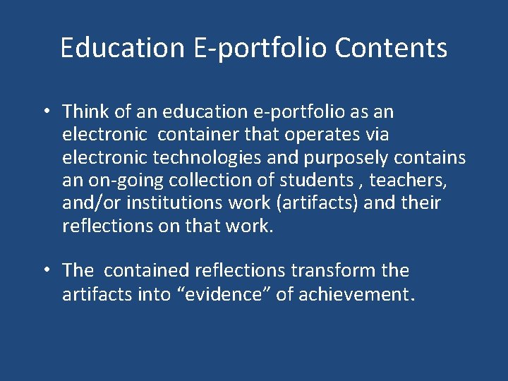 Education E-portfolio Contents • Think of an education e-portfolio as an electronic container that