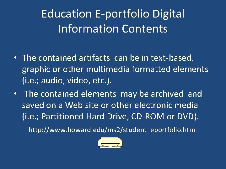 Education E-portfolio Digital Information Contents • The contained artifacts can be in text-based, graphic