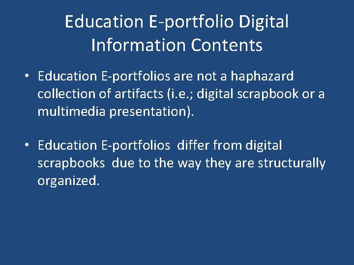 Education E-portfolio Digital Information Contents • Education E-portfolios are not a haphazard collection of