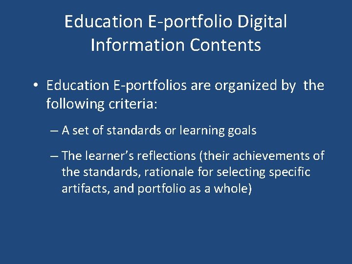 Education E-portfolio Digital Information Contents • Education E-portfolios are organized by the following criteria:
