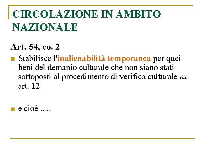 CIRCOLAZIONE IN AMBITO NAZIONALE Art. 54, co. 2 n Stabilisce l'inalienabilità temporanea per quei