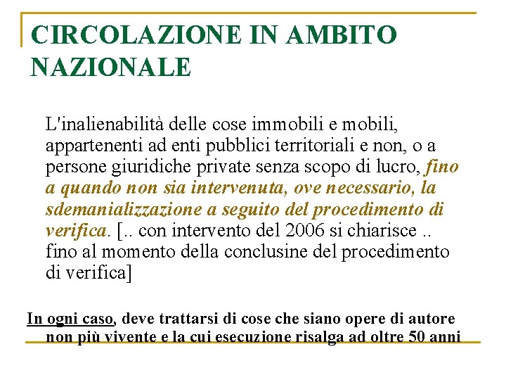 CIRCOLAZIONE IN AMBITO NAZIONALE L'inalienabilità delle cose immobili e mobili, appartenenti ad enti pubblici