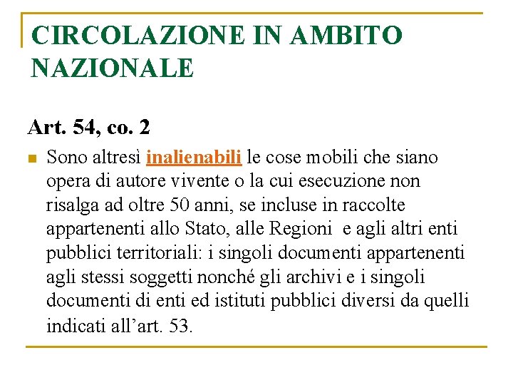 CIRCOLAZIONE IN AMBITO NAZIONALE Art. 54, co. 2 n Sono altresì inalienabili le cose