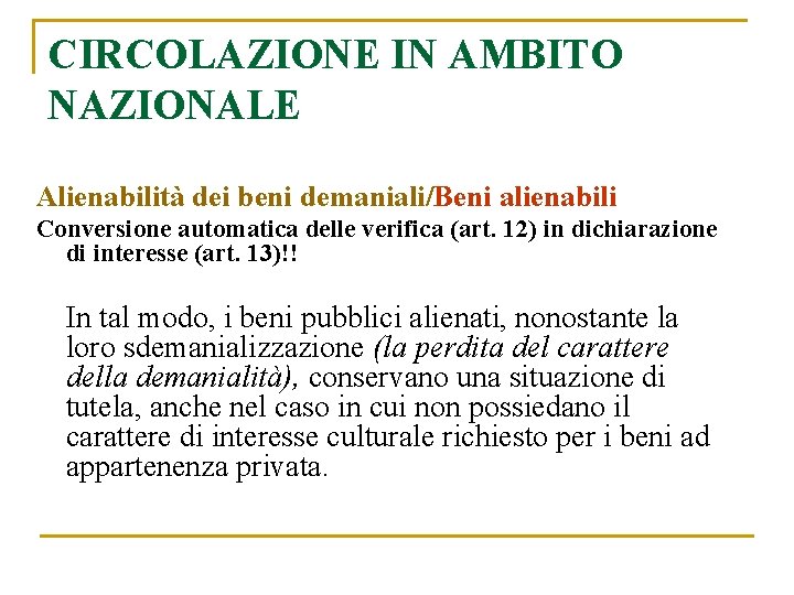 CIRCOLAZIONE IN AMBITO NAZIONALE Alienabilità dei beni demaniali/Beni alienabili Conversione automatica delle verifica (art.