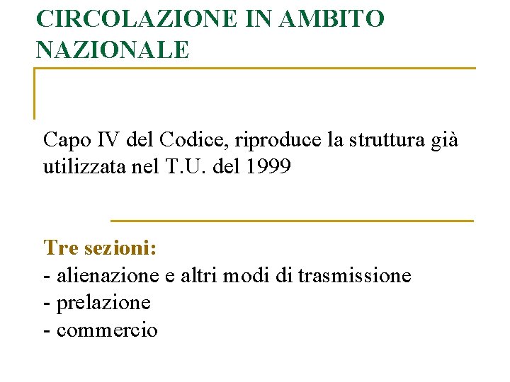 CIRCOLAZIONE IN AMBITO NAZIONALE Capo IV del Codice, riproduce la struttura già utilizzata nel