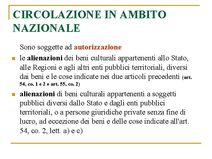 CIRCOLAZIONE IN AMBITO NAZIONALE n Sono soggette ad autorizzazione le alienazioni dei beni culturali