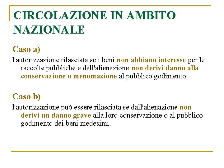 CIRCOLAZIONE IN AMBITO NAZIONALE Caso a) l'autorizzazione rilasciata se i beni non abbiano interesse