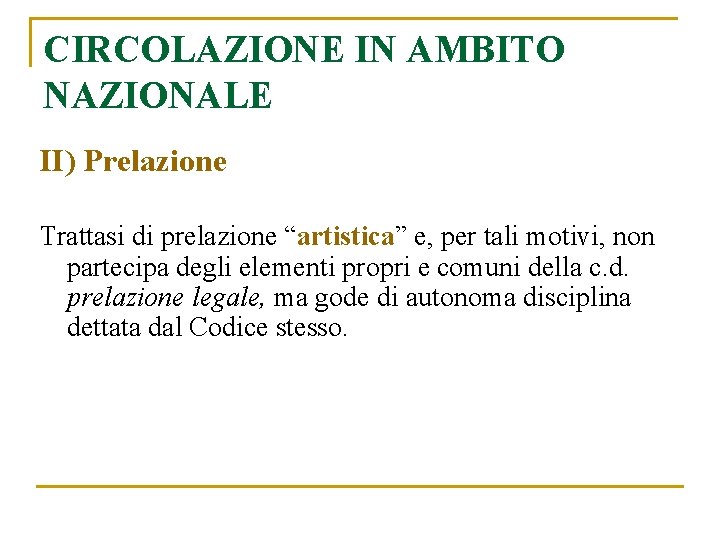 CIRCOLAZIONE IN AMBITO NAZIONALE II) Prelazione Trattasi di prelazione “artistica” e, per tali motivi,