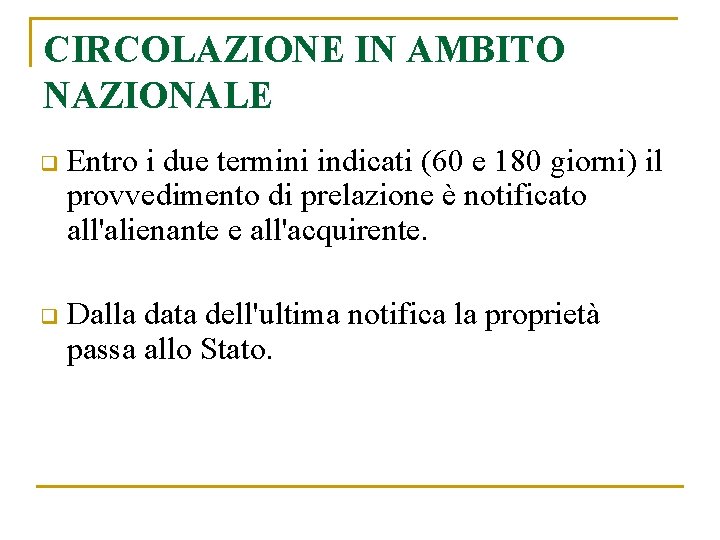 CIRCOLAZIONE IN AMBITO NAZIONALE q Entro i due termini indicati (60 e 180 giorni)