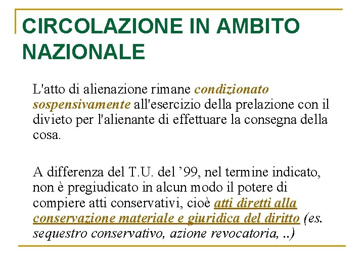 CIRCOLAZIONE IN AMBITO NAZIONALE L'atto di alienazione rimane condizionato sospensivamente all'esercizio della prelazione con