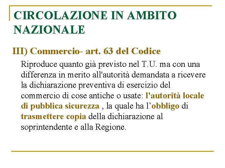 CIRCOLAZIONE IN AMBITO NAZIONALE III) Commercio- art. 63 del Codice Riproduce quanto già previsto
