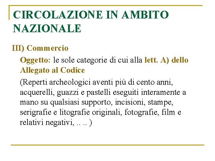 CIRCOLAZIONE IN AMBITO NAZIONALE III) Commercio Oggetto: le sole categorie di cui alla lett.