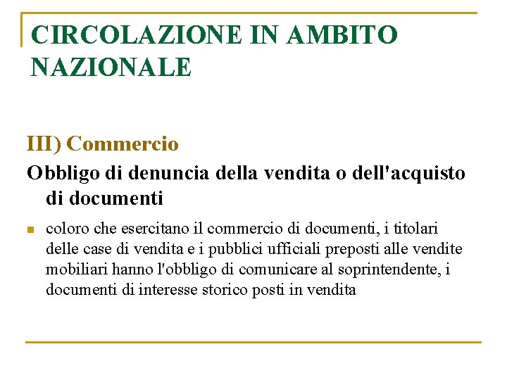 CIRCOLAZIONE IN AMBITO NAZIONALE III) Commercio Obbligo di denuncia della vendita o dell'acquisto di