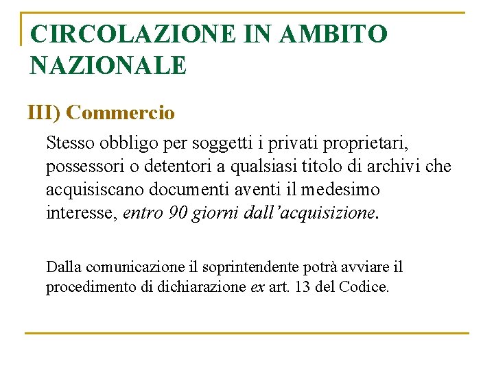 CIRCOLAZIONE IN AMBITO NAZIONALE III) Commercio Stesso obbligo per soggetti i privati proprietari, possessori