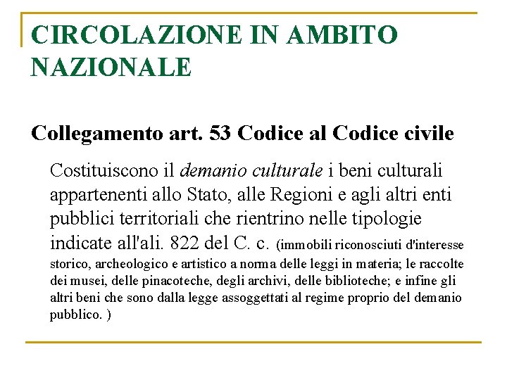 CIRCOLAZIONE IN AMBITO NAZIONALE Collegamento art. 53 Codice al Codice civile Costituiscono il demanio