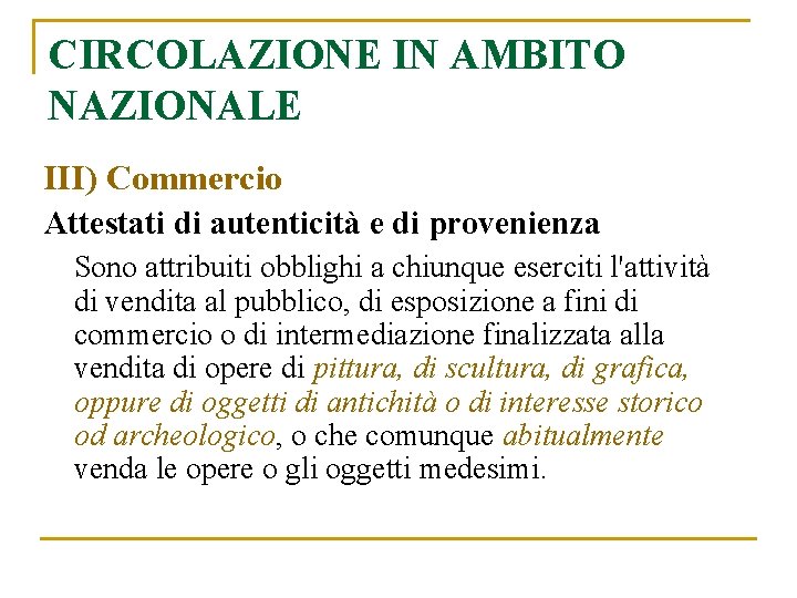 CIRCOLAZIONE IN AMBITO NAZIONALE III) Commercio Attestati di autenticità e di provenienza Sono attribuiti