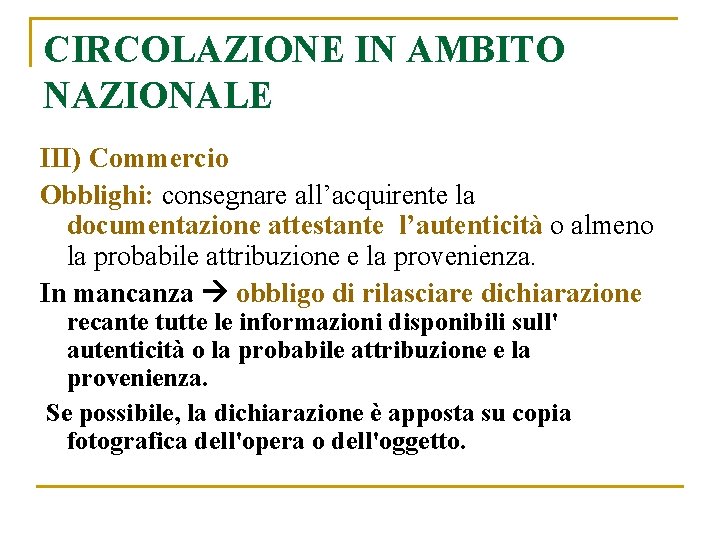 CIRCOLAZIONE IN AMBITO NAZIONALE III) Commercio Obblighi: consegnare all’acquirente la documentazione attestante l’autenticità o