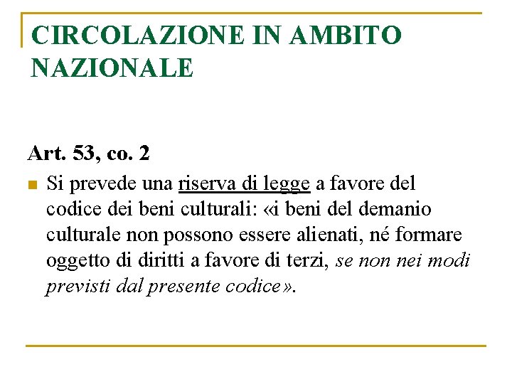 CIRCOLAZIONE IN AMBITO NAZIONALE Art. 53, co. 2 n Si prevede una riserva di