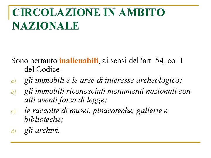 CIRCOLAZIONE IN AMBITO NAZIONALE Sono pertanto inalienabili, ai sensi dell'art. 54, co. 1 del