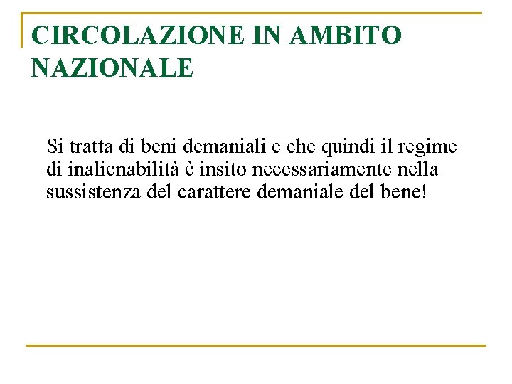 CIRCOLAZIONE IN AMBITO NAZIONALE Si tratta di beni demaniali e che quindi il regime