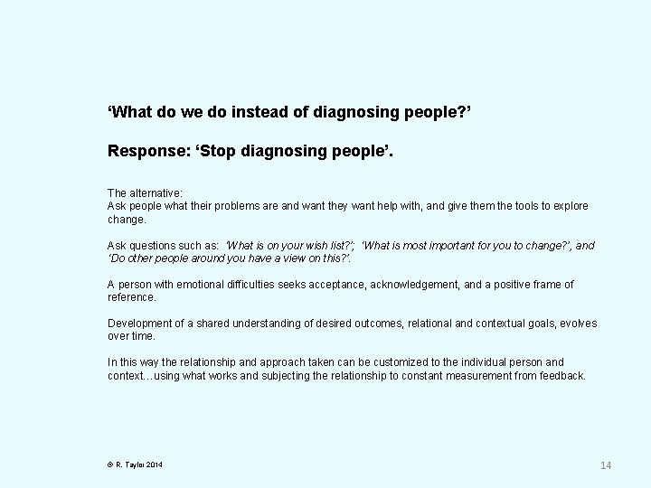 ‘What do we do instead of diagnosing people? ’ Response: ‘Stop diagnosing people’. The
