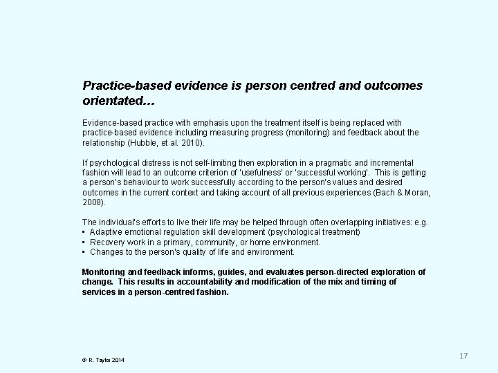 Practice-based evidence is person centred and outcomes orientated… Evidence-based practice with emphasis upon the