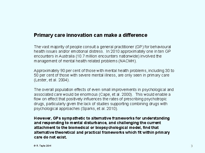 Primary care innovation can make a difference The vast majority of people consult a