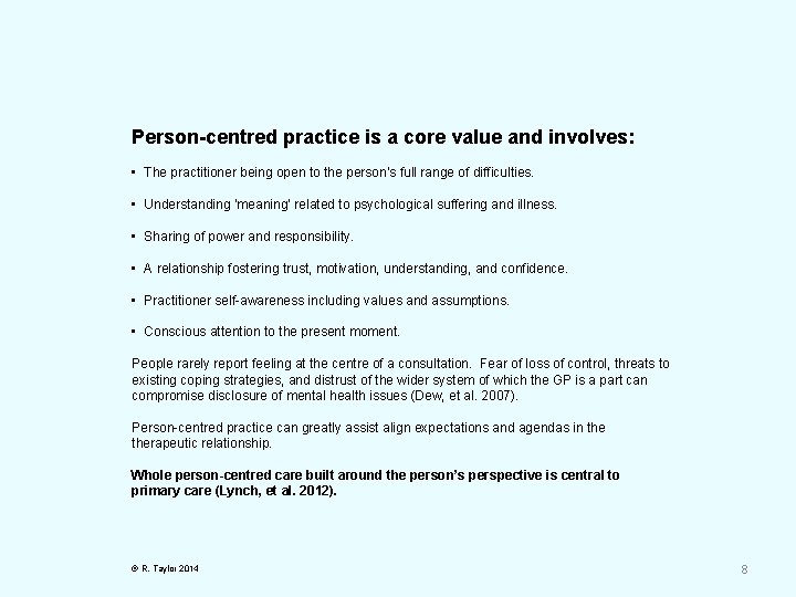 Person-centred practice is a core value and involves: • The practitioner being open to