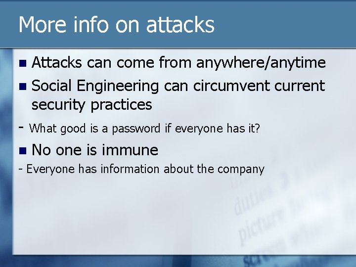 More info on attacks Attacks can come from anywhere/anytime n Social Engineering can circumvent