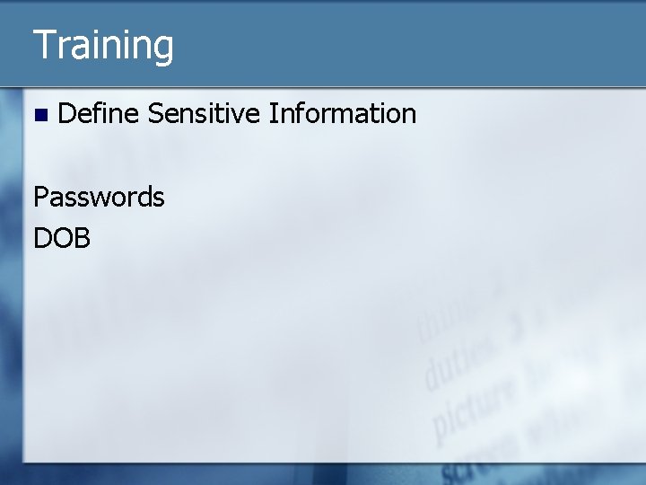 Training n Define Sensitive Information Passwords DOB 