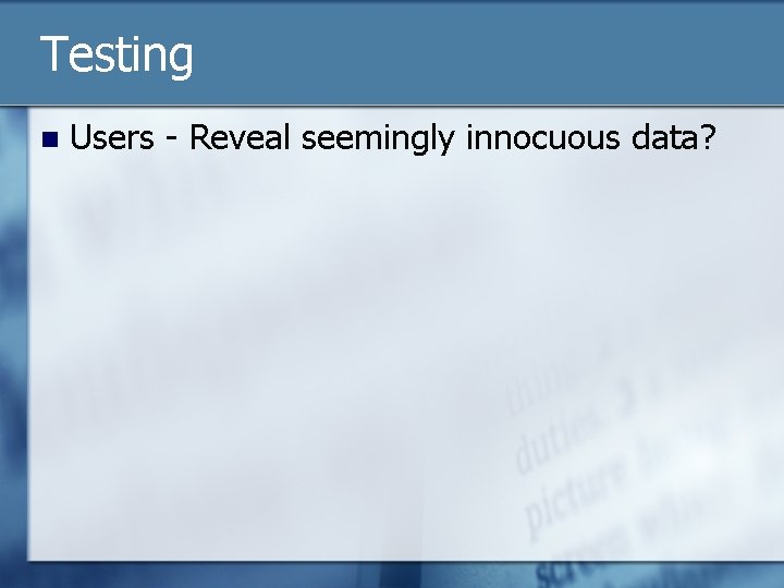 Testing n Users - Reveal seemingly innocuous data? 