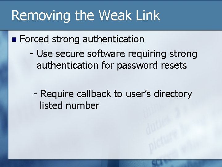 Removing the Weak Link n Forced strong authentication - Use secure software requiring strong