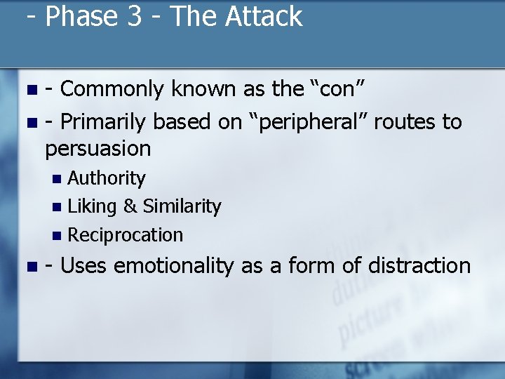 - Phase 3 - The Attack - Commonly known as the “con” n -