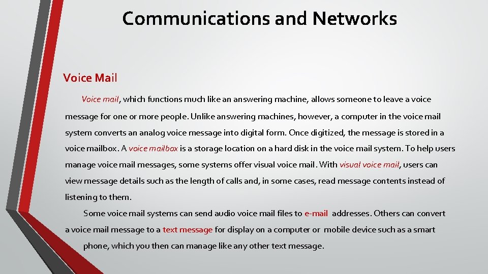 Communications and Networks Voice Mail Voice mail, which functions much like an answering machine,