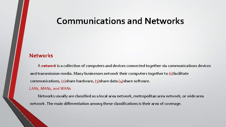 Communications and Networks A network is a collection of computers and devices connected together