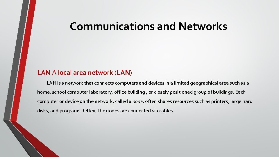 Communications and Networks LAN A local area network (LAN) LAN is a network that