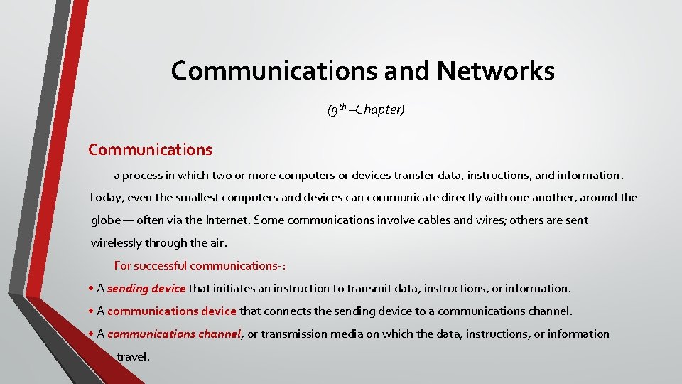 Communications and Networks (9 th –Chapter) Communications a process in which two or more