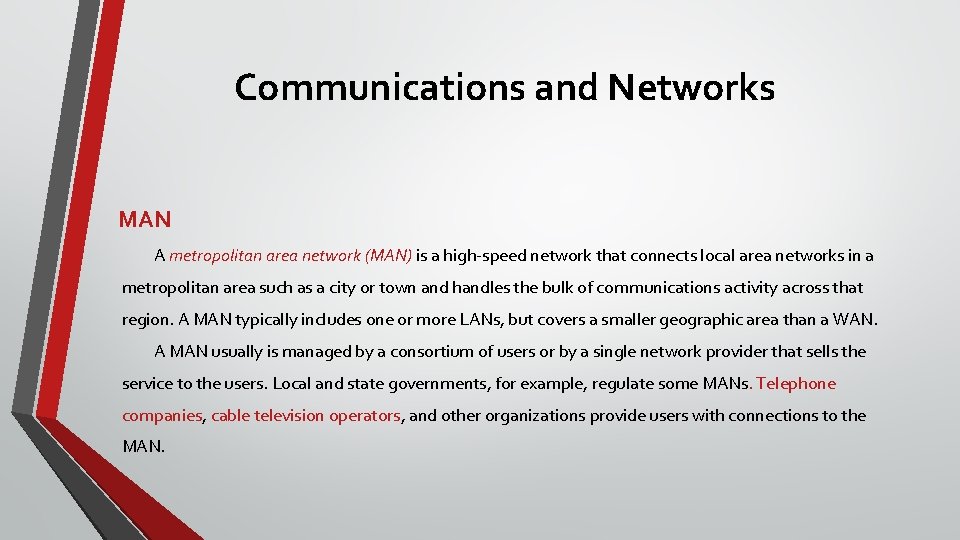 Communications and Networks MAN A metropolitan area network (MAN) is a high-speed network that