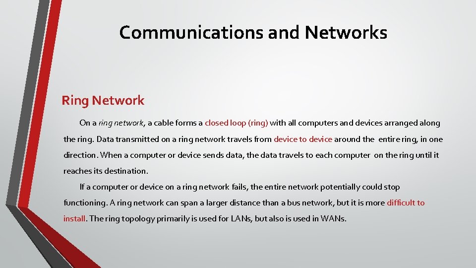Communications and Networks Ring Network On a ring network, a cable forms a closed