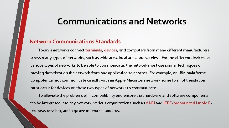 Communications and Networks Network Communications Standards Today’s networks connect terminals, devices, and computers from