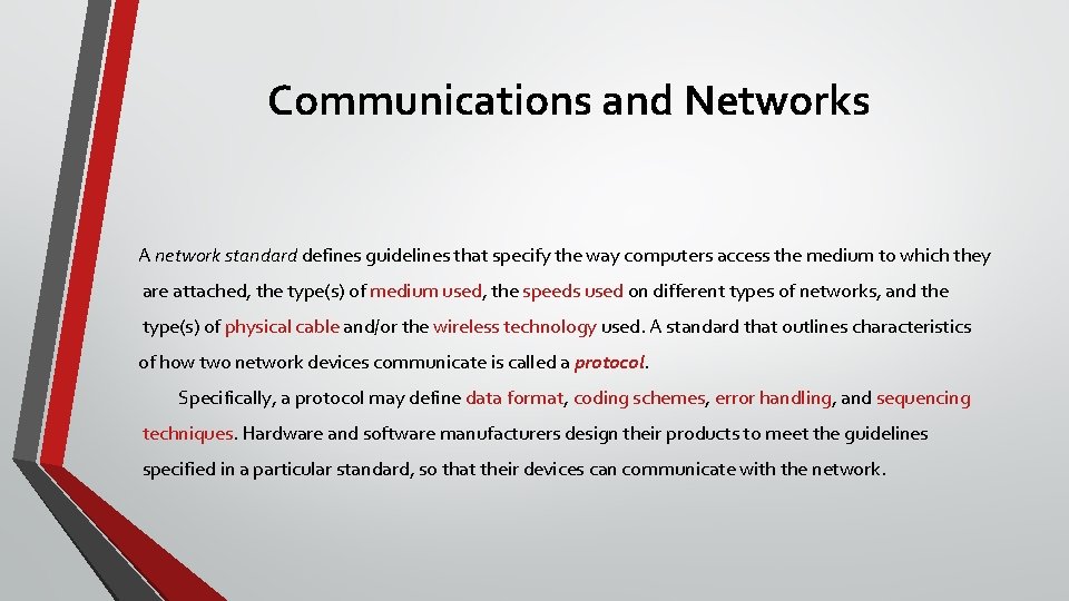 Communications and Networks A network standard defines guidelines that specify the way computers access